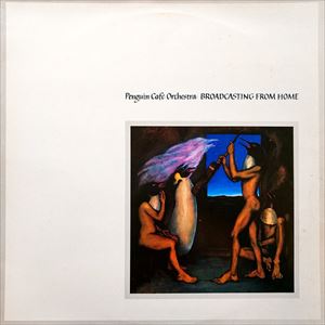 PENGUIN CAFE ORCHESTRA / ペンギン・カフェ・オーケストラ / BROADCASTING FROM HOME