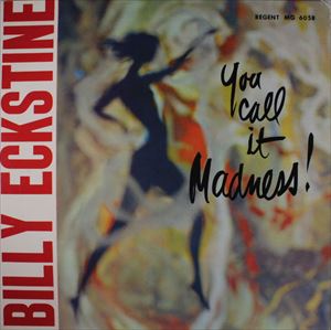 BILLY ECKSTINE / ビリー・エクスタイン / YOU CALL IT MADNESS