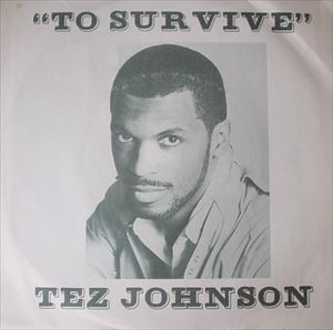 TEZ JOHNSON / TO SURVIVE