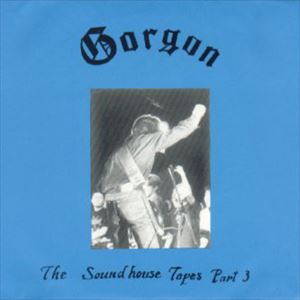 GORGON / SOUND HOUSE TAPES 3