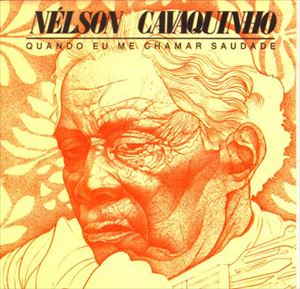 NELSON CAVAQUINHO / ネルソン・カヴァキーニョ / QUANDO EU ME CHAMAR SAUDADE