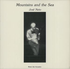 JOSE NETO / ジヨゼ・ネト / MOUNTAINS AND THE SEA