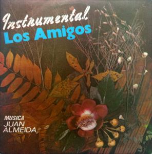 LOS AMIGOS (FRANK EMILIO) / MUSICA JUAN ALMEIDA