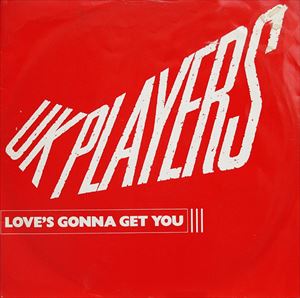 UK PLAYERS / UK プレイヤーズ / LOVE'S GONNA GET YOU