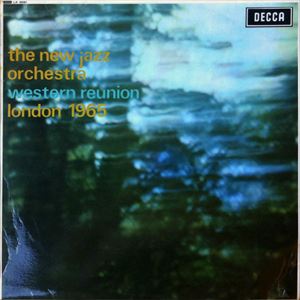 NEW JAZZ ORCHESTRA / ニュー・ジャズ・オーケストラ / WESTERN REUNION LONDON '65