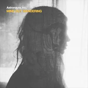 ASTRONAUTS, ETC. / MIND OUT WANDERING