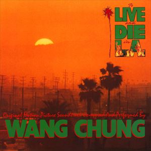 WANG CHUNG / ワン・チャン / TO LIVE & DIE IN L.A.