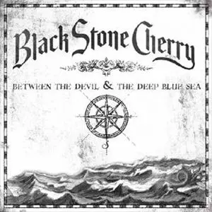 BLACK STONE CHERRY / ブラック・ストーン・チェリー / BETWEEN THE DEVIL & THE DEEP BLUE SEA