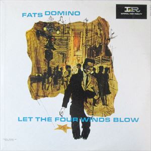 FATS DOMINO / ファッツ・ドミノ / LET THE FOUR WINDS BLOW