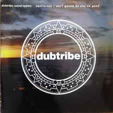 DUBTRIBE SOUND SYSTEM / ダブトライブ・サウンド・システム / EQUITOREAL / AIN'T GONNA DO YOU NO GOOD