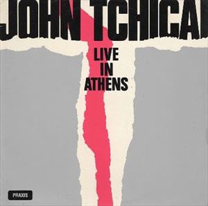 JOHN TCHICAI / ジョン・チカイ / LIVE IN ATHENS