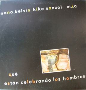 NONO BELVIS / KIKE SANZOL / M.I.A. / QUE ESTAN CELEBRANDO LOS HOMBRES