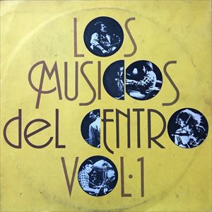 LOS MUSICOS DEL CENTRO / LOS MUSICOS DEL CENTRO VOL.1