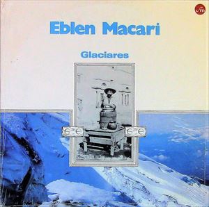 EBLEN MACARI / エブレン・マカリ / GLACIARES