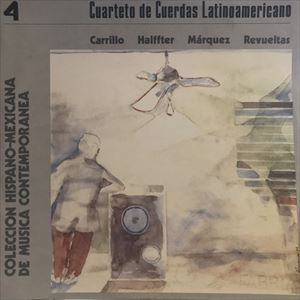 CUARTETO LATINOAMERICANO / ラテンアメリカ四重奏団 / CARRILLO HALFFTER MARQUEZ REVUELTAS