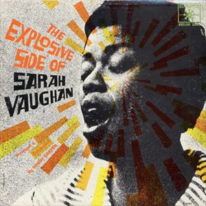 SARAH VAUGHAN / サラ・ヴォーン / EXPLOSIVE SIDE OF SARAH VAUGHAN