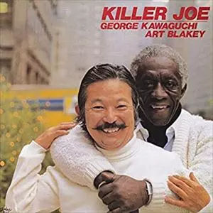 GEORGE KAWAGUCHI & ART BLAKEY / ジョージ川口&アート・ブレイキー / キラー・ジョー