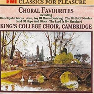 THE CHOIR OF KING'S COLLEGE, CAMBRIDGE / ケンブリッジ・キングズ・カレッジ合唱団 / CHORAL FAVOURITES