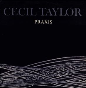 CECIL TAYLOR / セシル・テイラー / PRAXIS