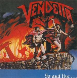 VENDETTA / ヴェンデッタ / GO AND LIVE