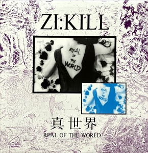 Zi:kill / ジキル / 真世界 / REAL OF THE WORLD