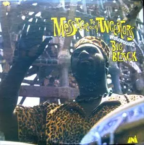 BIG BLACK(TUMBAS) / MESSAGE TO OUR ANCESTORS