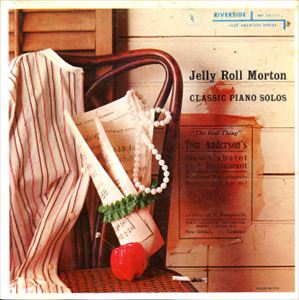 JELLY ROLL MORTON / ジェリー・ロール・モートン / CLASSIC PIANO SOLOS