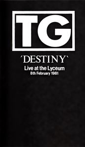 THROBBING GRISTLE / スロッビング・グリッスル / DESTINY (LIVE AT THE LYCEUM 8TH FEBRUARY 1981)