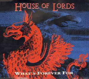 HOUSE OF LORDS / ハウス・オブ・ローズ / WHAT'S FOREVER FOR