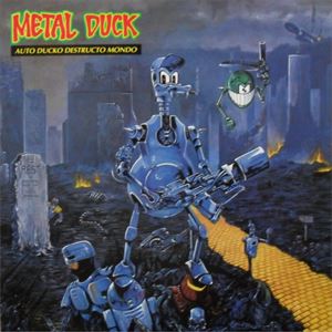 METAL DUCK / メタルダック / AUTO DUCKO DESTRUCTO MONDO