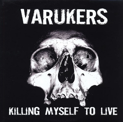 VARUKERS / KILLING MYSELF TO LIVE