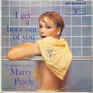 MARTY PAICH / マーティー・ペイチ / I GET A BOOT OUT OF YOU