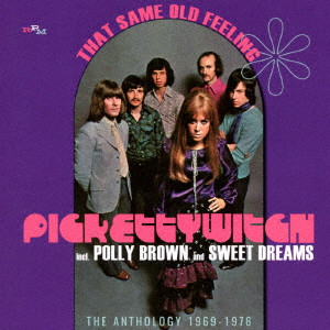PICKETTYWITCH / ピケティ・ウィッチ / THAT SAME OLD FEELING THE ANTHOLOGY 1969-1976 / ザット・セイム・オールド・フィーリング:アンソロジー1969-76