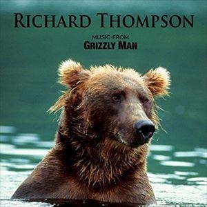 RICHARD THOMPSON / リチャード・トンプソン / MUSIC FROM GRIZZLY MAN