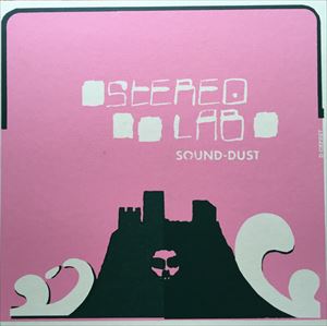 SOUND-DUST/STEREOLAB/ステレオラブ｜ROCK / POPS / INDIE｜ディスク