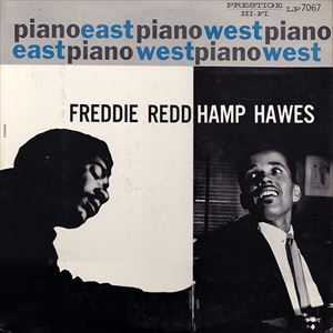 FREDDIE REDD / HAMPTON HAWES / PIANO: EAST/WEST