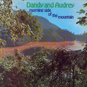 DANDY AND AUDREY / MORNING SIDE OF THE MOUNTAIN