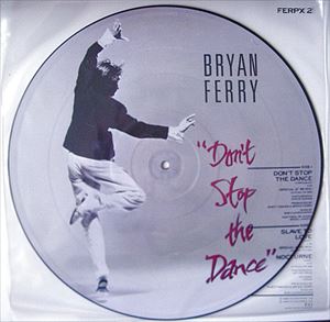 BRYAN FERRY / ブライアン・フェリー / DON'T STOP THE DANCE