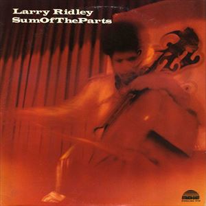 LARRY RIDLEY / ラリー・リドリー / SUM OF THE PARTS