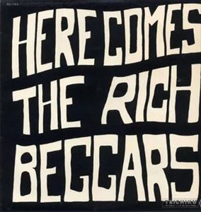 THE RICH BEGGARS / HERE COMES THE RICH BEGGARS