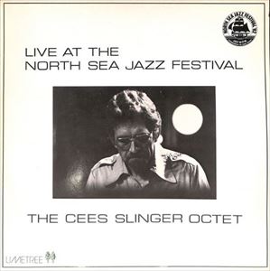 CEES SLINGER / シーズ・スリンガー / LIVE AT THE NORTH SEA JAZZ FESTIVAL '82