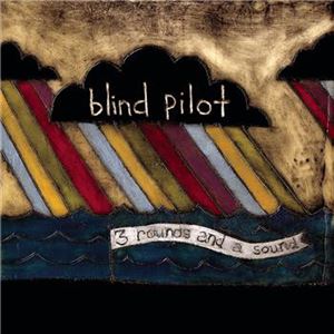 BLIND PILOT / ブラインド・パイロット / 3 ROUNDS AND A SOUND