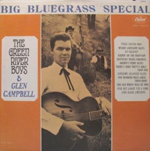 GREEN RIVER BOYS AND GLEN CAMPBELL / BIG BLUEGRASS SPECIAL