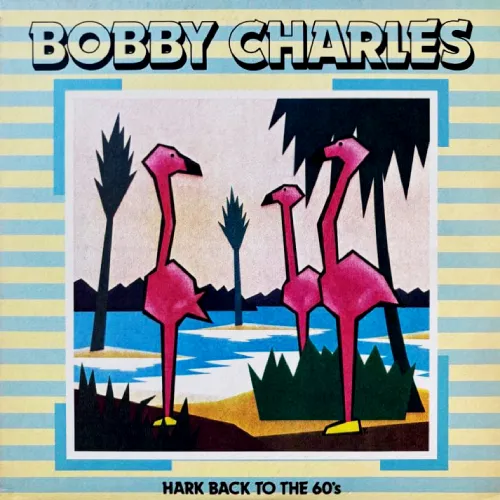 HARK BACK TO THE 60'S / ボビー・チャールズ/BOBBY CHARLES/ボビー