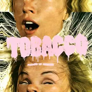 TOBACCO / タバコ / FUCKED UP FRIENDS