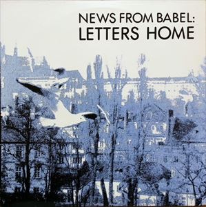 NEWS FROM BABEL / ニューズ・フロム・バベル / LETTERS HOME