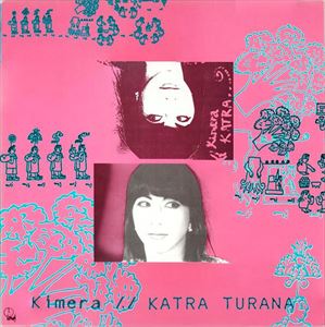 KATRA TURANA / カトラ・トゥラーナ / Kimera