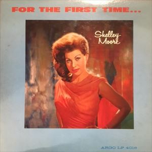 SHELLEY MOORE / シェリー・ムーア / FOR THE FIRST TIME