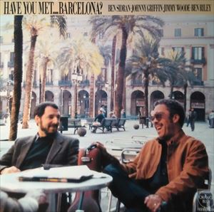 JOHNNY GRIFFIN / ジョニー・グリフィン / HAVE YOU MET BARCELONA?