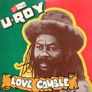 U-ROY / ユー・ロイ / LOVE IS NOT A GAMBLE